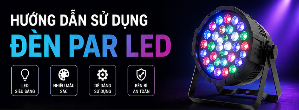 Hướng dẫn sử dụng đèn Par Led hiệu quả